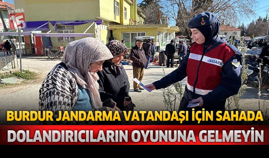Burdur Jandarma Vatandaşı İçin Sahada Dolandırıcıların Oyununa Gelmeyin