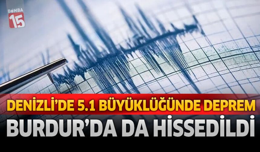 Denizli’de 5.1 Büyüklüğünde Deprem: Burdur’da da Hissedildi