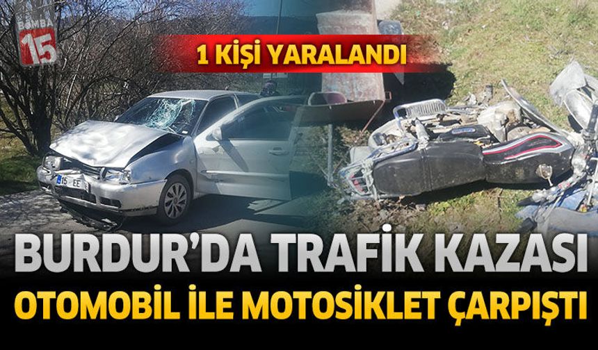 Burdur'da Trafik Kazası Otomobil İle Motosiklet Çarpıştı