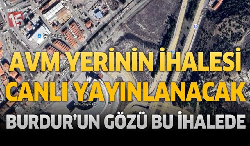 Burdur AVM yeri ihalesi canlı yayınlanacak