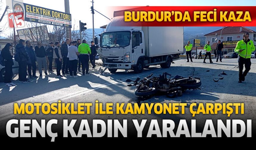 Burdur'da Motosiklet ile Kamyonet Çarpıştı: Kadın Sürücü Yaralandı