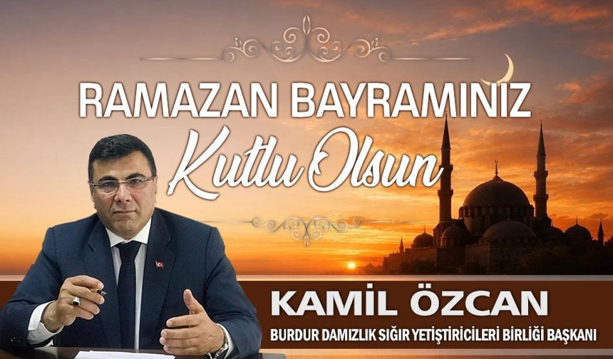 Burdur DSYB Başkanı Kamil Özcan'dan Ramazan Bayramı Mesajı