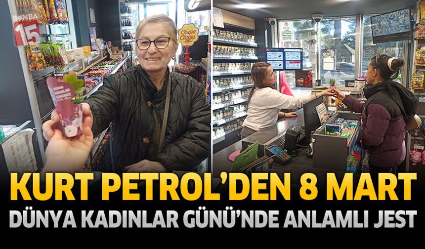 Kurt Petrol’den 8 Mart Dünya Kadınlar Günü’nde Anlamlı Jest