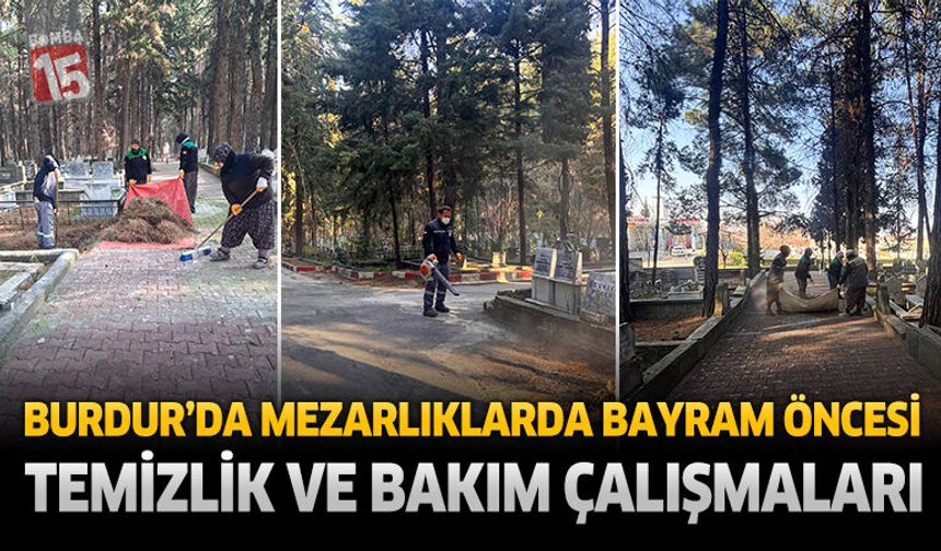 Burdur’da Mezarlıklarda Bayram Öncesi Temizlik ve Bakım Çalışmaları