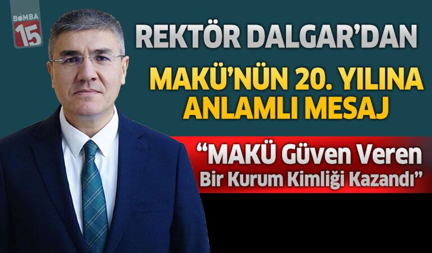 Rektör Dalgar'dan MAKÜ'nün 20. Yılına Anlamlı Mesaj
