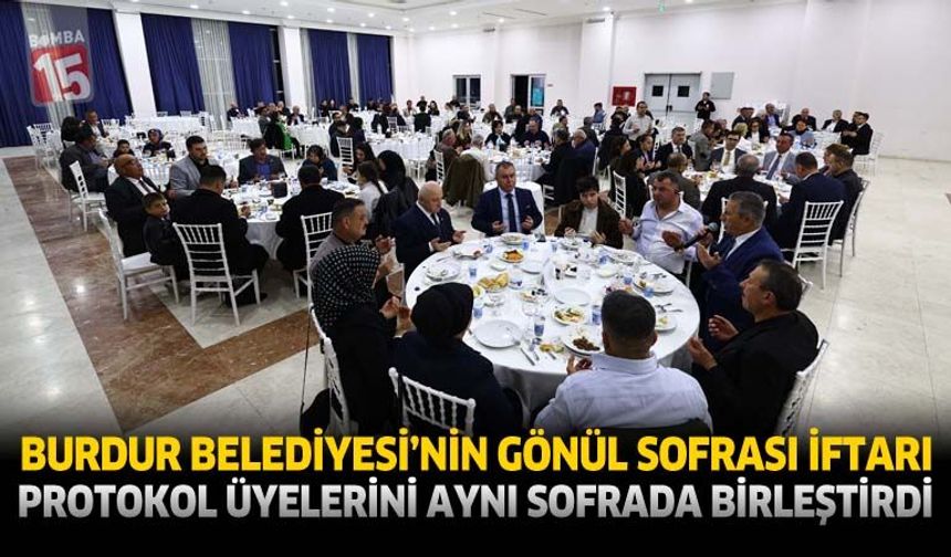 Burdur Belediyesi’nin Gönül Sofrası İftarı Protokol Üyelerini Aynı Sofrada Birleştirdi