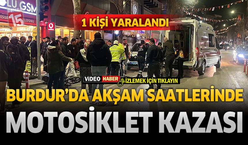 Burdur'da Akşam Saatlerinde Trafik Kazası: 1 Kişi Yaralandı