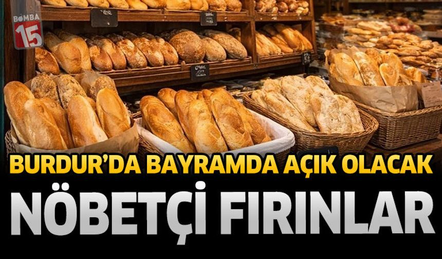 Burdur’da Bayramda Açık Olacak Nöbetçi Fırınlar Açıklandı