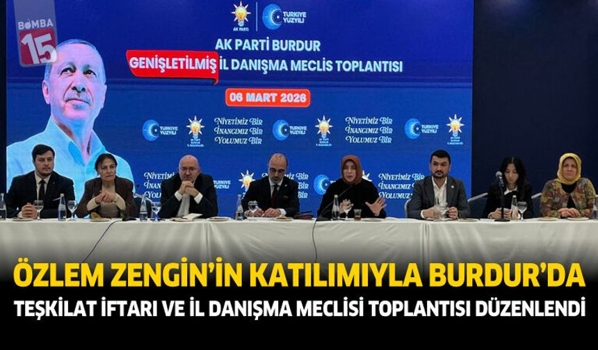 Özlem Zengin’in Katılımıyla Burdur’da Teşkilat İftarı Ve İl Danışma Meclisi Toplantısı Düzenlendi