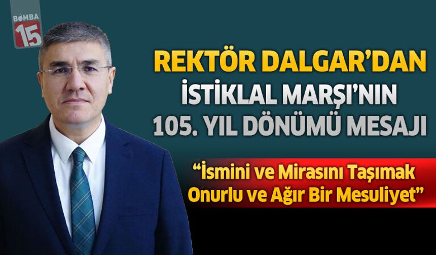 Rektör Dalgar'dan İstiklâl Marşı'nın 105. Yıl Dönümü Mesajı