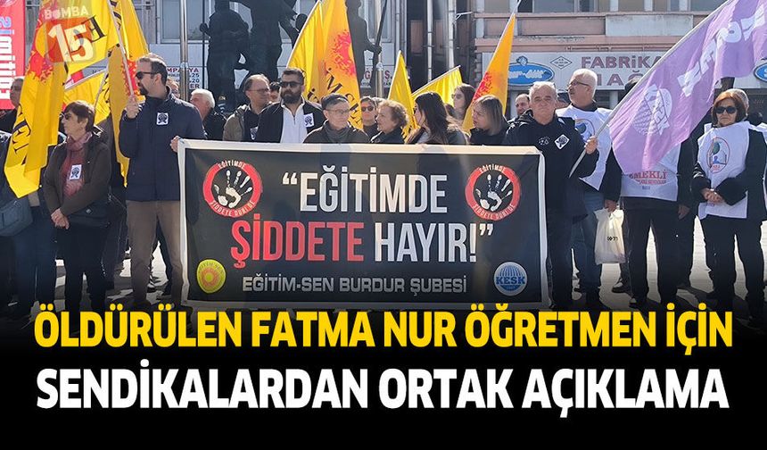 Burdur’da sendikalardan öldürülen öğretmen Fatma Nur Çelik için ortak açıklama