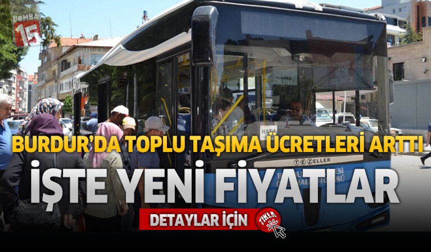 Burdur’da Toplu Taşıma Ücretleri Arttı İşte Yeni Fiyatlar