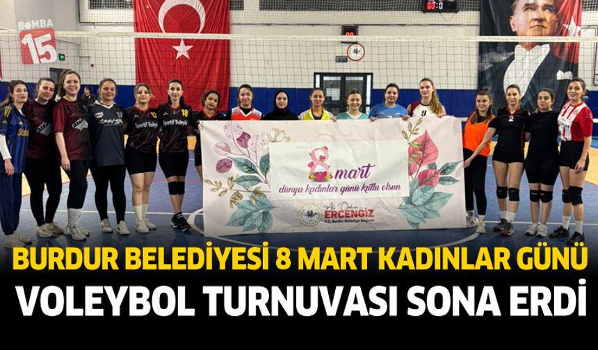 Burdur Belediyesi 8 Mart Kadınlar Günü Voleybol turnuvası sona erdi