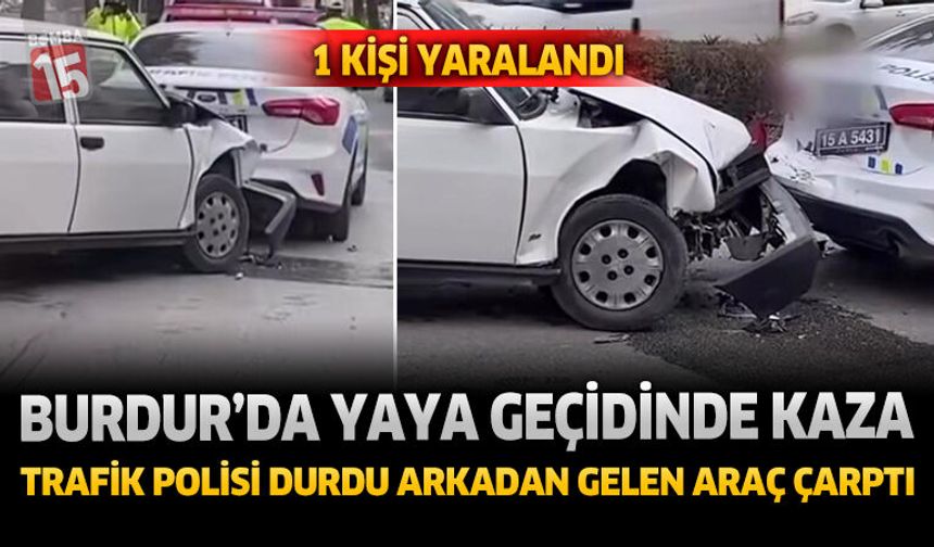 Burdur'da Yaya Geçidinde Kaza Trafik Polisi Durdu Arkadan Gelen Araç Çarptı