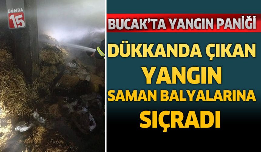 Bucak’ta Dükkan Yangını Paniğe Neden Oldu: Alevler Saman Balyalarına Sıçradı