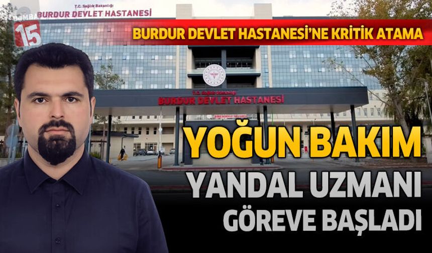 Burdur Devlet Hastanesi'ne Kritik Atama: Yoğun Bakım Yandal Uzmanı Göreve Başladı