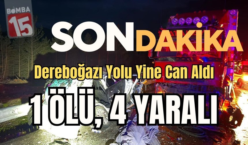 Dereboğazı Yolunda Yine Can Pazarı. 1 ölü, 4 yaralı