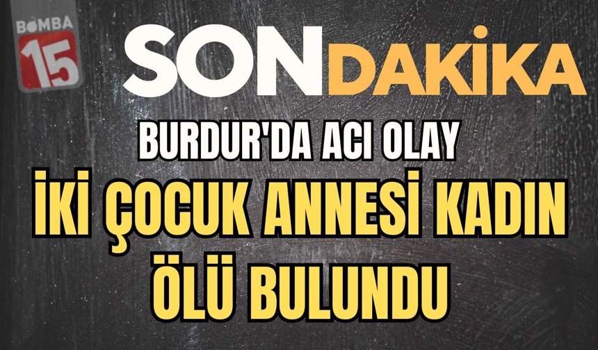 Burdur’da İki Çocuk Annesi Kadın Ahırda Ölü Bulundu