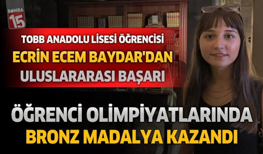 TOBB Anadolu Lisesi Öğrecnisi Ecrin Ecem Baydar'dan Uluslararası Başarı