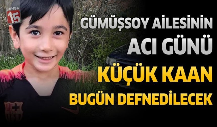 Gümüşsoy Ailesinin Acı Günü Küçük Kaan Bugün Defnedilecek