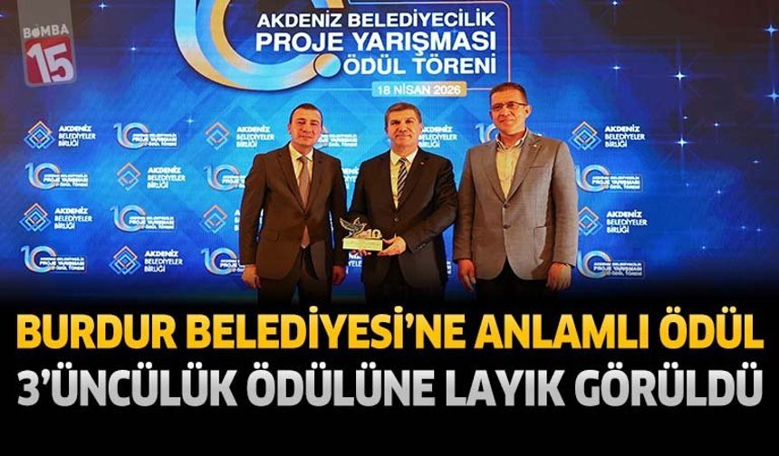 Burdur Belediyesi'ne Anlamlı Ödül: 3'üncülük Ödülüne Layık Görüldü