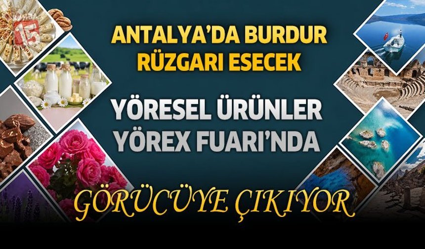 Antalya’da Burdur Rüzgarı Esecek: Yöresel Ürünler YÖREX Fuarı’nda Görücüye Çıkıyor