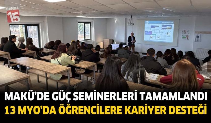 MAKÜ’de GÜÇ Seminerleri Tamamlandı: 13 MYO’da Öğrencilere Kariyer Desteği