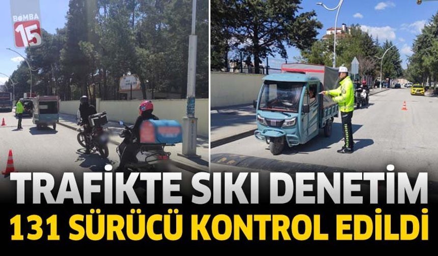 Trafikte Sıkı Denetim: 131 Sürücü Kontrol Edildi