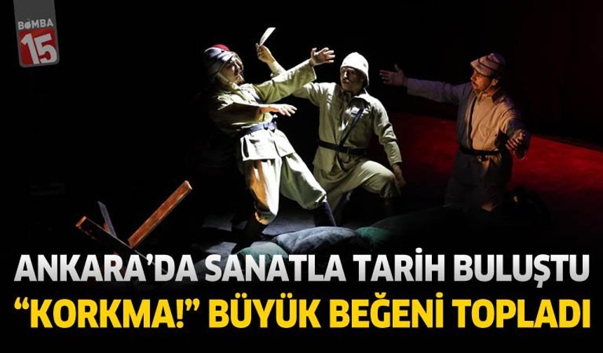 Ankara’da Sanatla Tarih Buluştu: “Korkma!” Büyük Beğeni Topladı