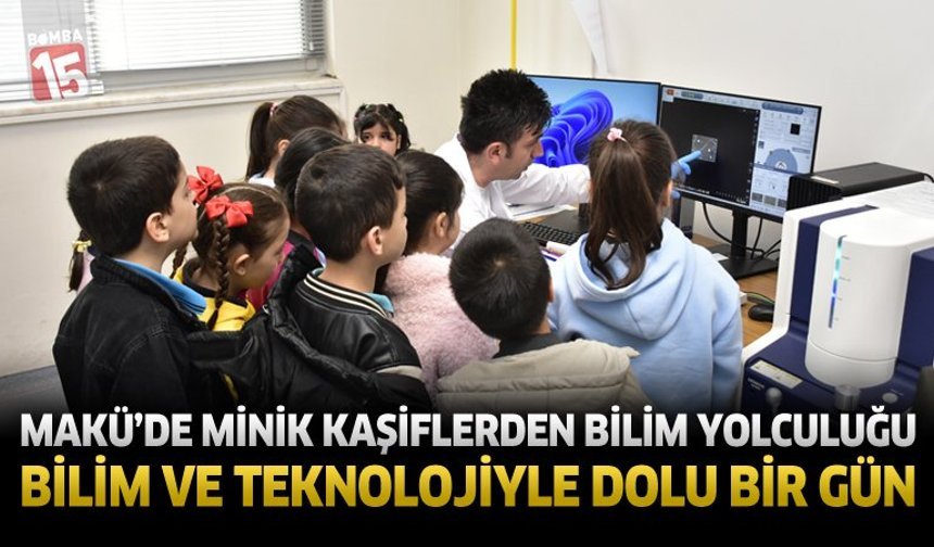MAKÜ’de Minik Kâşiflerden Bilim Yolculuğu Bilim ve Teknolojiyle Dolu Bir Gün