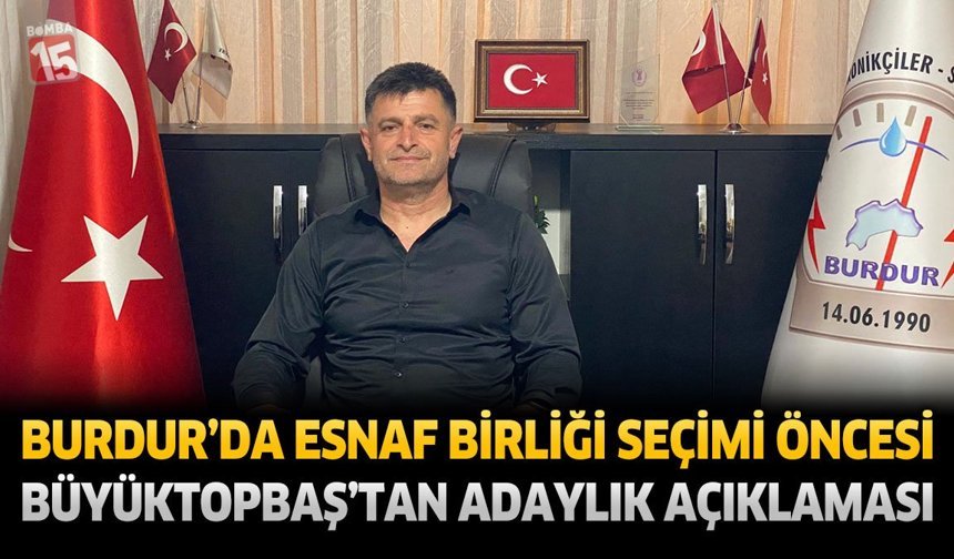 Burdur’da Esnaf Birliği Seçimi Öncesi Adaylık Açıklaması: Hakan Büyüktopbaş Adaylığını Duyurdu