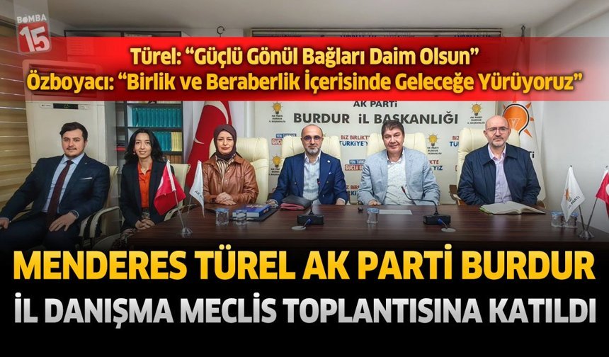 Menderes Türel, AK Parti Burdur İl Danışma Meclisi Toplantısına Katıldı