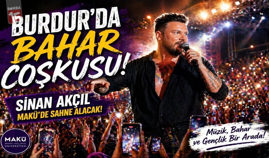 Burdur’da Bahar Coşkusu: Sinan Akçıl MAKÜ’de Sahne Alacak