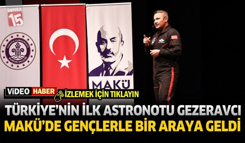 Türkiye’nin İlk Astronotu Gezeravcı MAKÜ’de Gençlerle Bir Araya Geldi