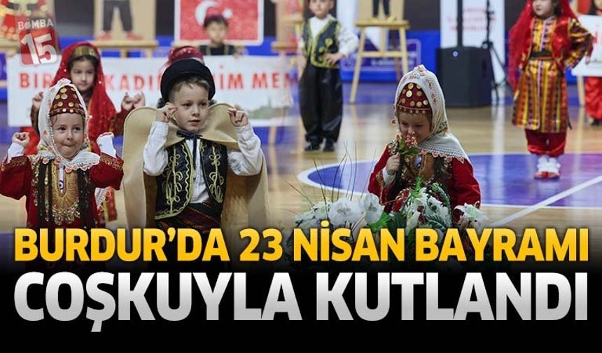 Burdur'da 23 Nisan Bayramı Coşkuyla Kutlandı