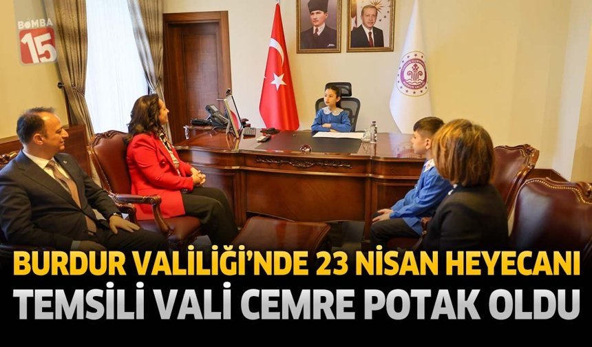 Burdur Valiliği'nde 23 Nisan Heyecanı: Temsili Vali Cemre Potak Oldu