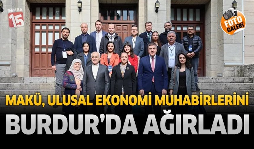 MAKÜ, Ulusal Ekonomi Muhabirlerini Burdur’da Ağırladı