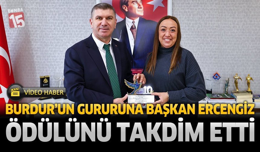 Burdur'un Gururuna Başkan Ercengiz Ödülünü Takdim Etti