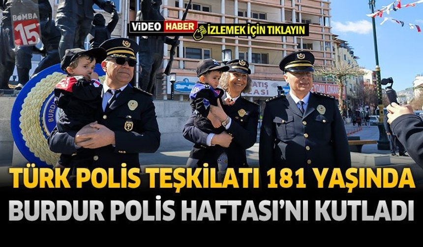 Türk Polis Teşkilatı 181 Yaşında: Burdur Polis Haftası'nı Kutladı