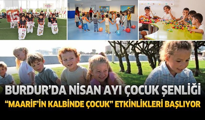 Burdur’da Nisan Ayı Çocuk Şenliği: “Maarif’in Kalbinde Çocuk” Etkinlikleri Başlıyor