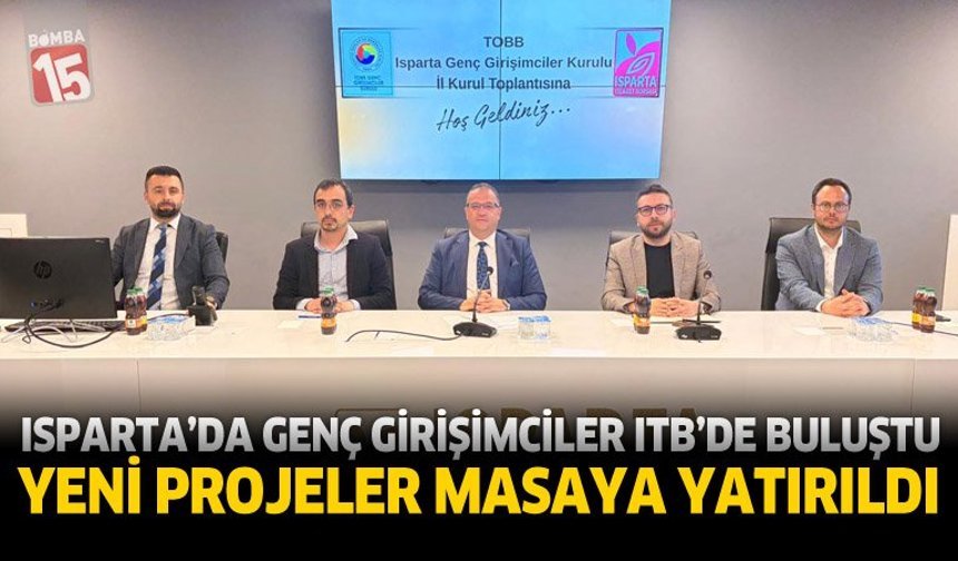 Isparta’da Genç Girişimciler ITB’de Buluştu: Yeni Projeler Masaya Yatırıldı