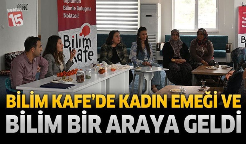 Bilim Kafe’de Kadın Emeği ve Bilim Bir Araya Geldi