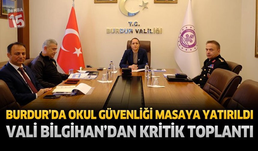 Burdur’da Okul Güvenliği Masaya Yatırıldı: Vali Bilgihan’dan Kritik Toplantı