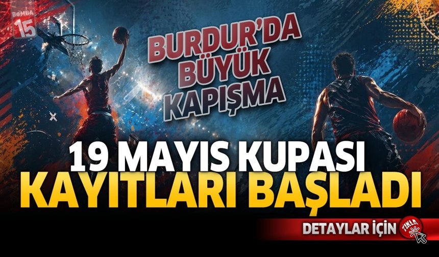 Burdur'da Büyük Kapışma: 19 Mayıs Kupası Kayıtları Başladı