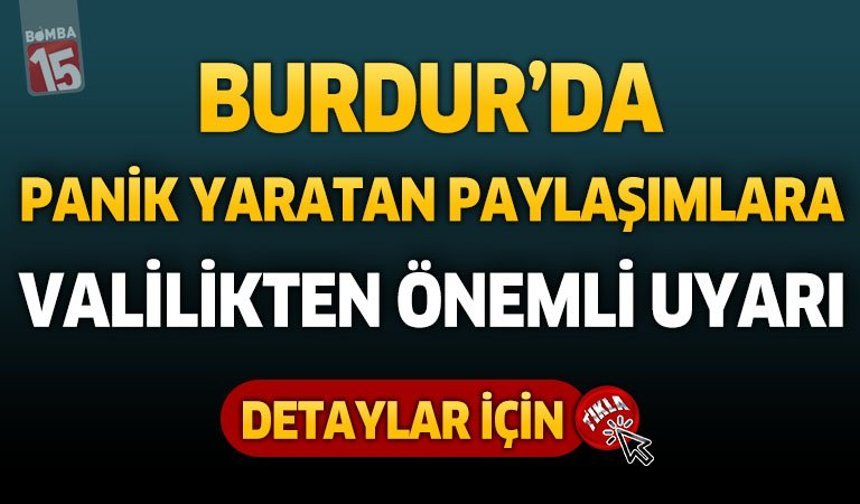 Burdur'da Panik Yaratan Paylaşımlara Valilikten Önemli Uyarı
