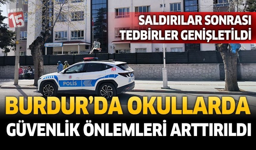 Kahramanmaraş ve Şanlıurfa’daki Saldırıların Ardından Burdur’da Okullarda Güvenlik Önlemleri Artırıldı