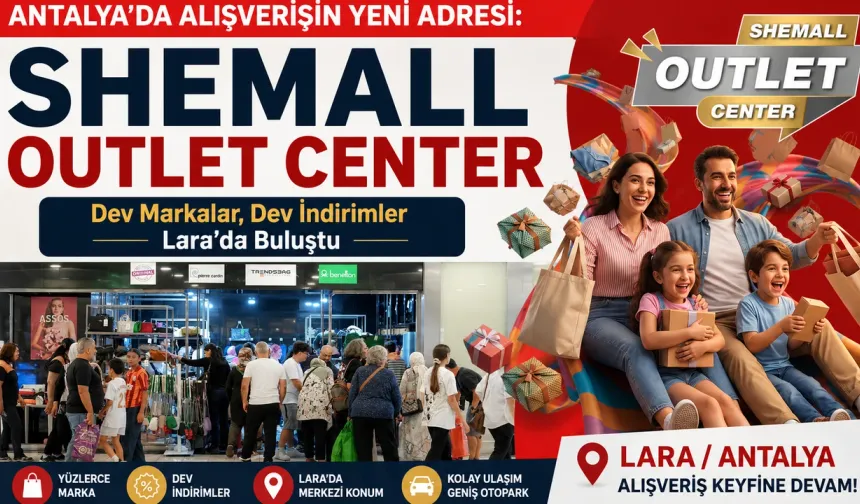 ANTALYA’DA ALIŞVERİŞİN YENİ ADRESİ: SHEMALL OUTLET CENTER Dev Markalar, Dev İndirimler Lara’da Buluştu