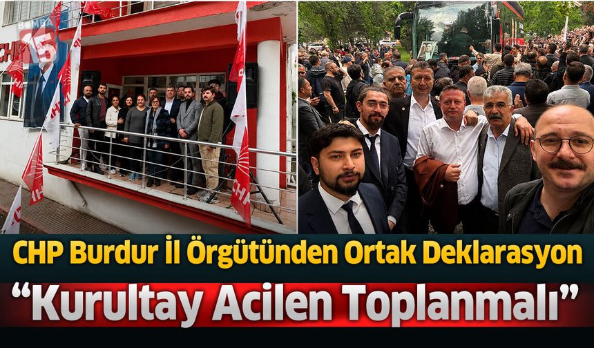 CHP Burdur İl Örgütünden Ortak Deklarasyon: “Kurultay Acilen Toplanmalı”