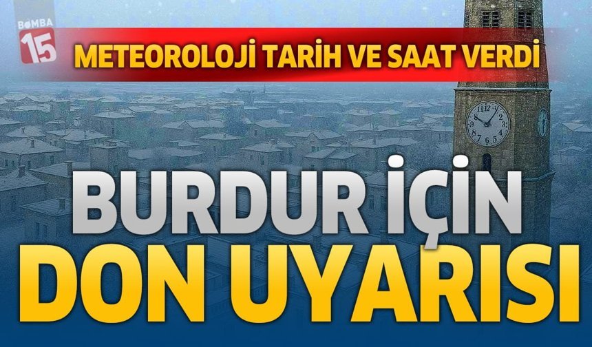 Meteorolojiden Burdur için zirai don uyarısı