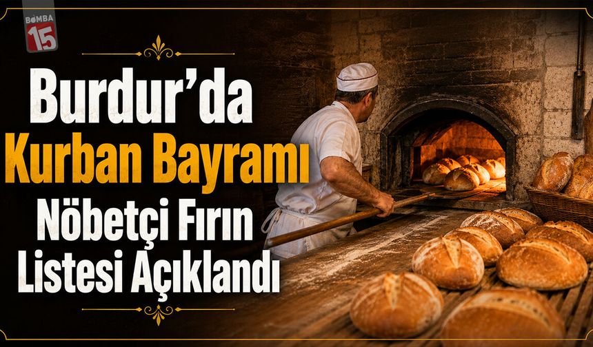 Burdur’da Kurban Bayramı Nöbetçi Fırın Listesi Açıklandı